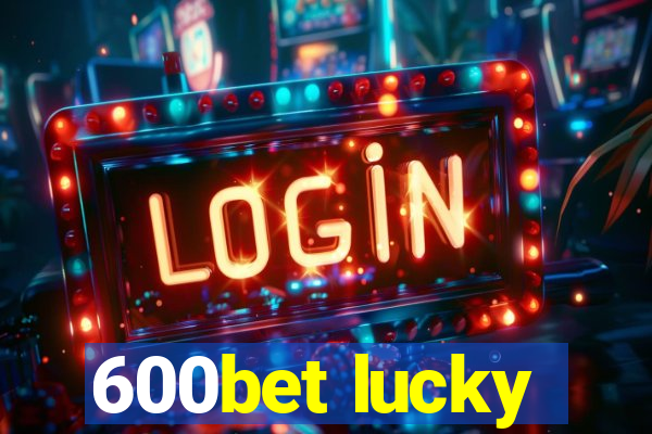 600bet lucky